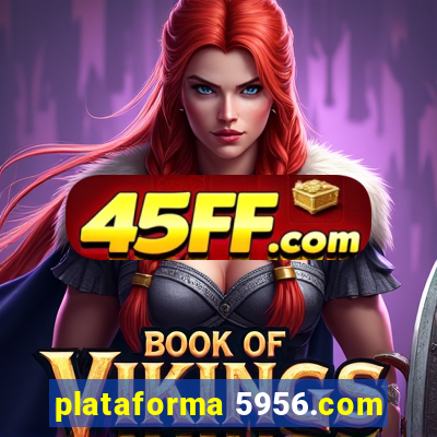 plataforma 5956.com